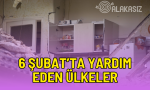 6 Şubat depreminde hangi ülkeler yardım etti?