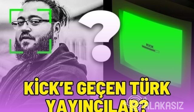 Kick'e geçen türk yayıncılar