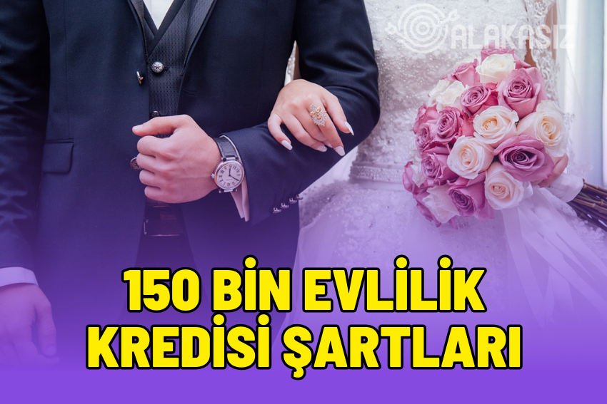 150 Bin Evlilik Kredisi İçin Gerekli Evraklar Neler? Nikah Şart mı?