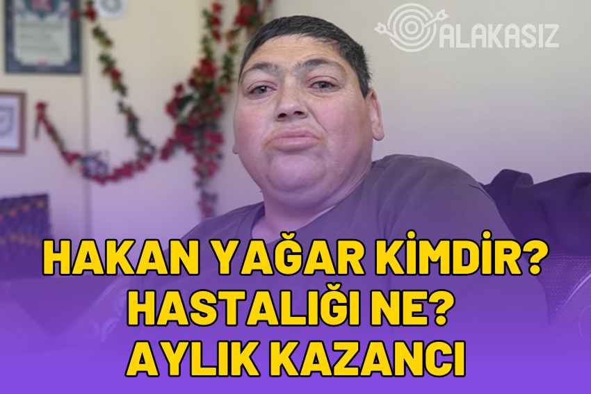 Hakan Yağar Kimdir, Kaç Yaşında, Nereli, Hastalığı Nedir? Hakan Yağar Ne Kadar Kazanıyor?