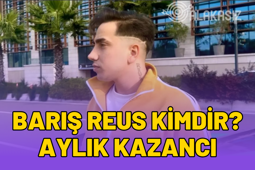 Barış Reus Kimdir? Barış Reus Ne Kadar Kazanıyor?