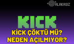 Kick çöktü mü?