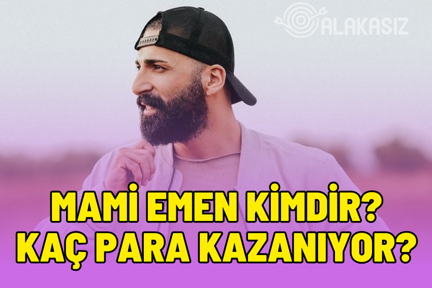 Mami Emen Kimdir? Mami Emen Kaç Para Kazanıyor?