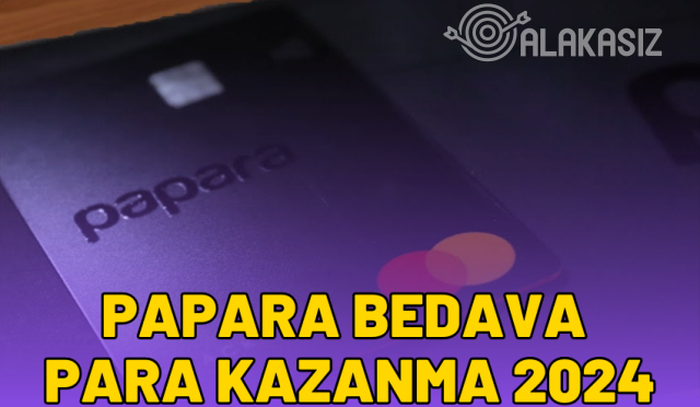 Papara bedava para kazanma 2024