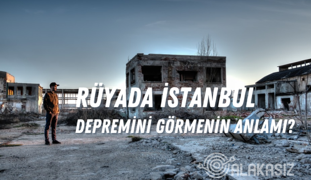 Rüyada İstanbul depremini görmek