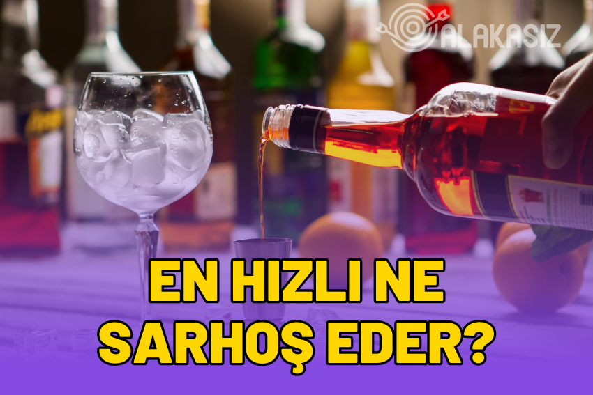 En Hızlı Ne Sarhoş Eder?