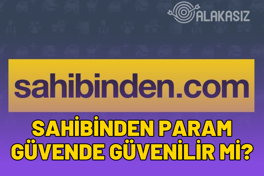 Sahibinden Param Güvende Güvenilir mi?