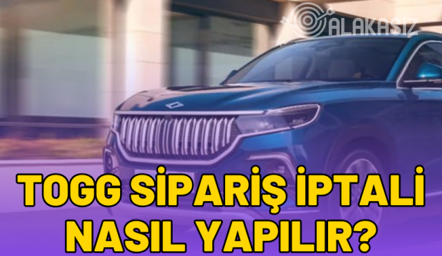 togg sipariş iptali nasıl yapılır