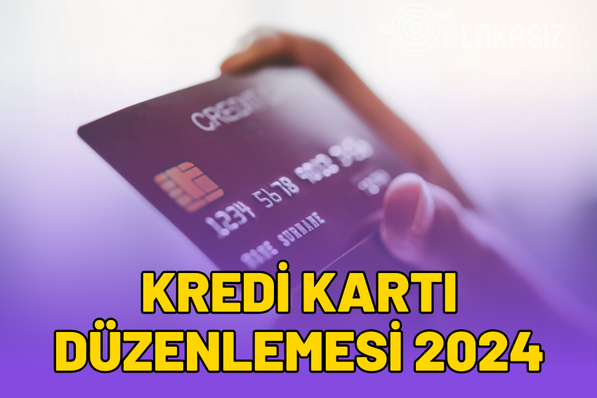 Yeni Kredi Kartı Düzenlemesi Ne Zaman Yürürlüğe Girecek? Nasıl Olacak?