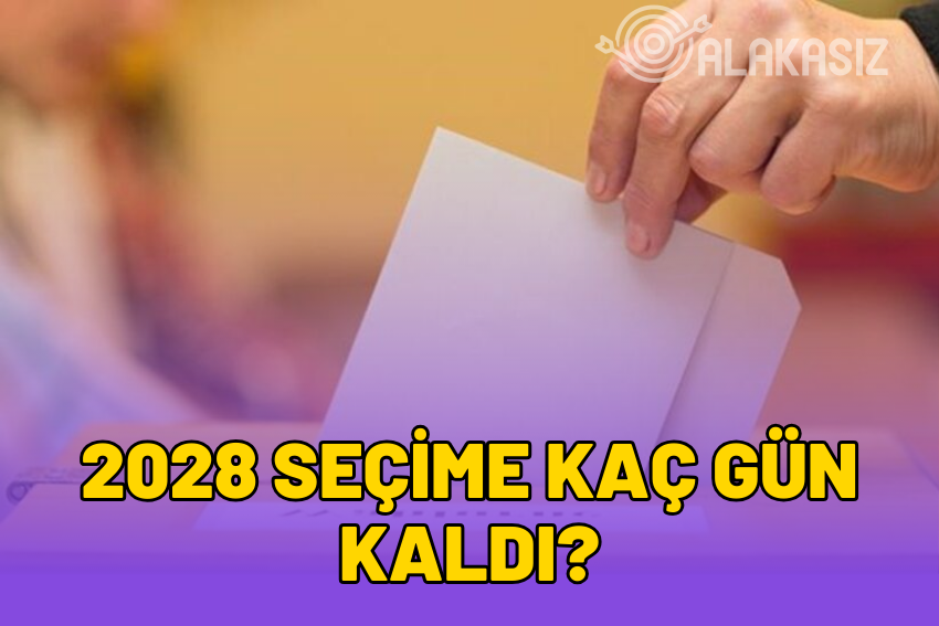 2028 Seçime Kaç Gün Kaldı? Seçim Sayacı 2028