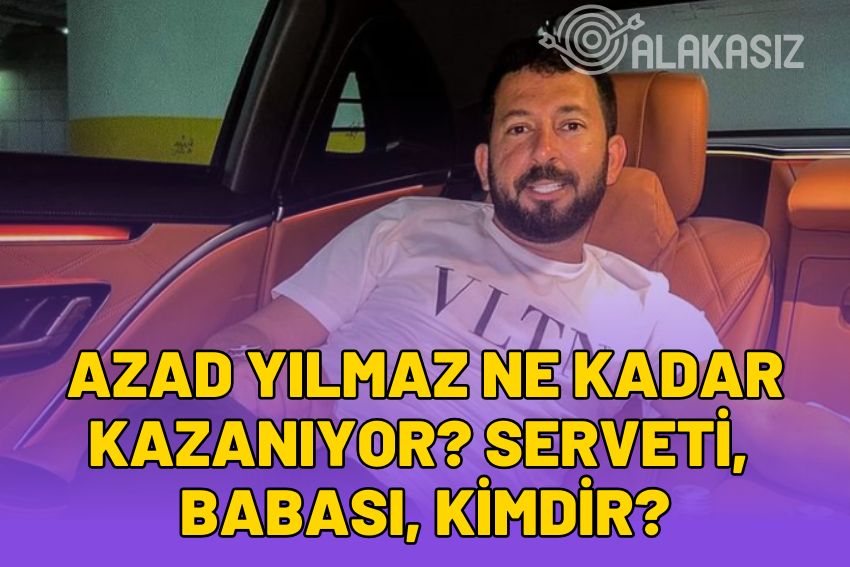 Azad Yılmaz Ne Kadar Kazanıyor? Serveti, Ne İş Yapıyor, Babası, Nereli, Kimdir?