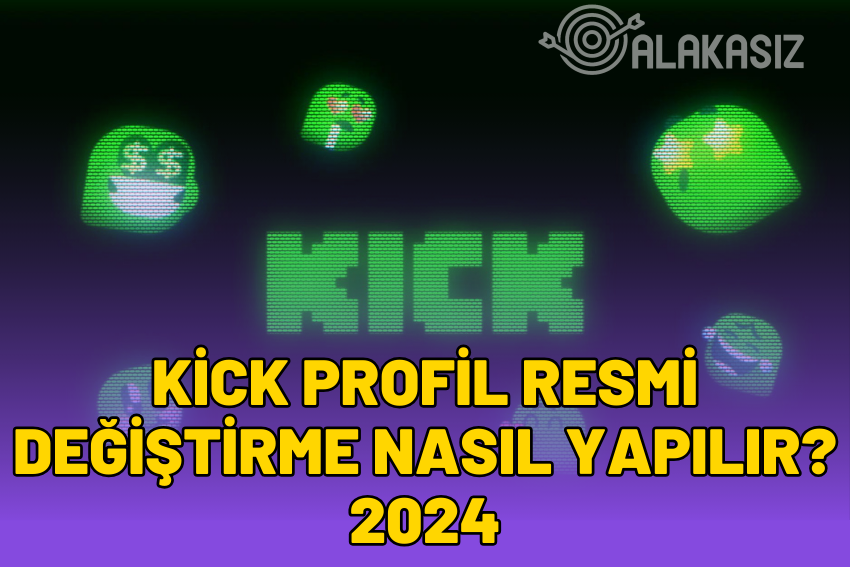 Kick Profil Resmi Değiştirme Nasıl Yapılır? 2024