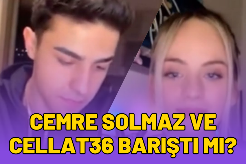 Cemre Solmaz ve Cellat Barıştı Mı? Neden Ayrıldı? 2024