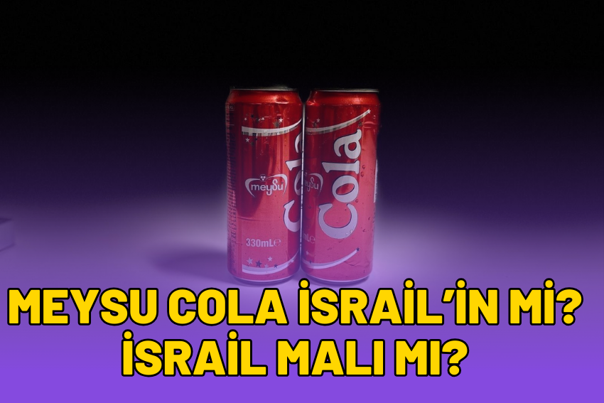 Meysu Cola İsrail’in Mi? İsrail Malı Mı?