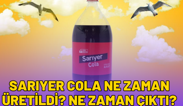 sarıyer cola ne zaman üretildi