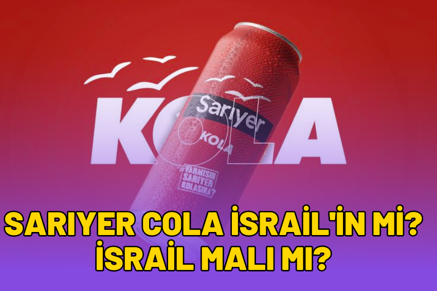 Sarıyer Cola İsrail’in Mi? İsrail Malı Mı?