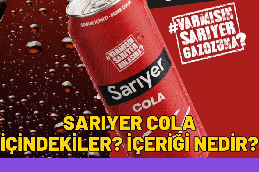 Sarıyer Cola İçindekiler? İçeriği Nedir?