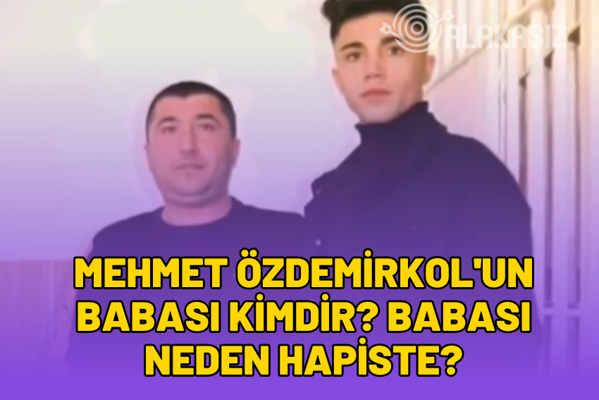 Mehmet Özdemirkol’un Babası Kimdir? Babası Neden Hapiste?