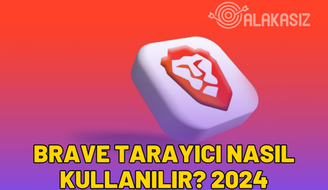 Brave Tarayıcı Nasıl Kullanılır? İyi mi? Güvenli mi?