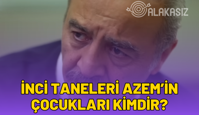 inci taneleri azemin çocukları kim