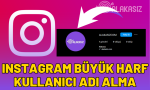 instagram büyük harf kullanıcı adı alma