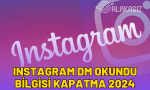 instagram-dm-okundu-bilgisi-kapatma-2024
