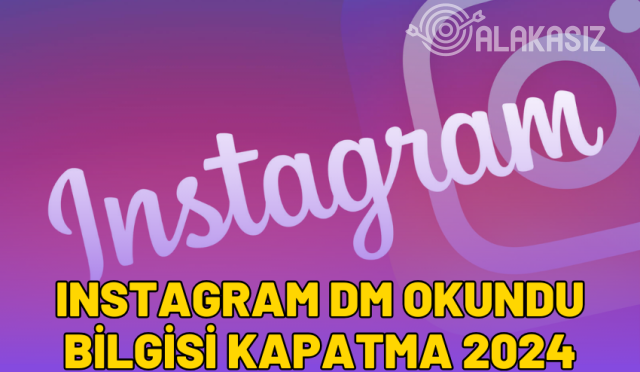 instagram-dm-okundu-bilgisi-kapatma-2024