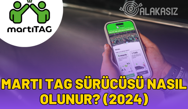 martı tag sürücüsü nasıl olunur 2024