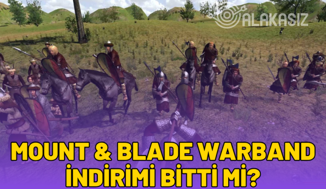 mount & blade warband indirimi bitti mi