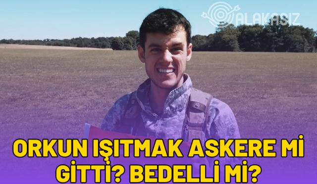 orkun ışıtmak askere mi gitti