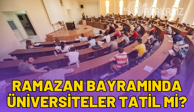 ramazan-bayraminda-universiteler-tatil-mi-2024