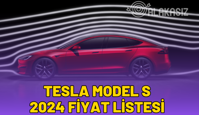 Tesla Model S Fiyat Listesi 2024 (S Plaid, S)