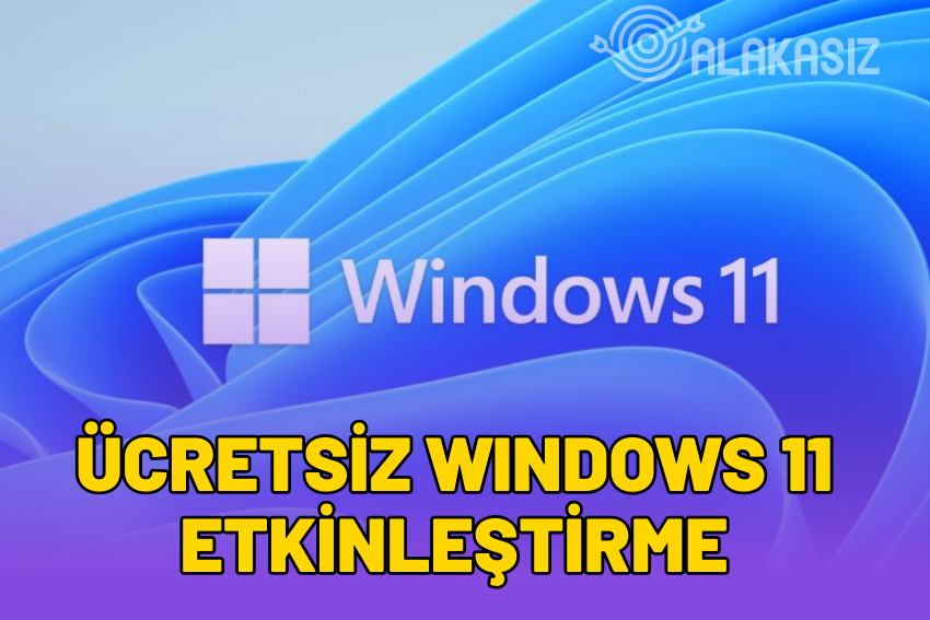 Ücretsiz Windows 11 Etkinleştirme 2024