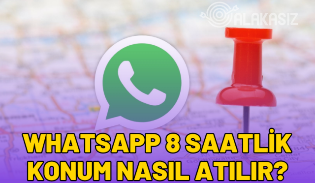 whatsapp-8-saatlik-konum-nasil-atilir