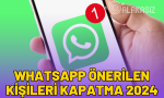 whatsapp-onerilen-kisileri-kapatma-2024