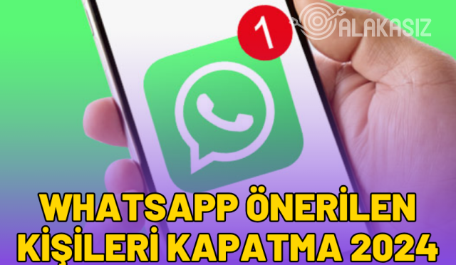 whatsapp-onerilen-kisileri-kapatma-2024
