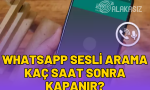 whatsapp-sesli-arama-kac-saat-sonra-kapanir