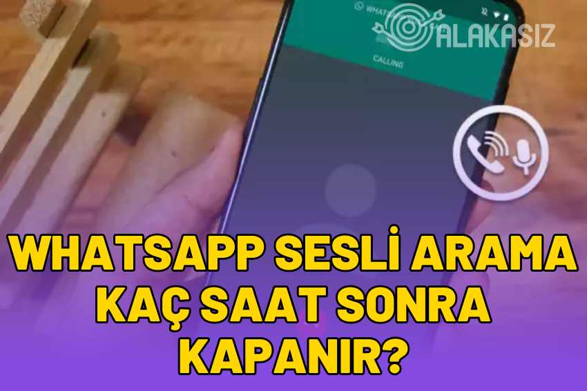 Whatsapp Sesli Arama Kaç Saat Sonra Kapanır? (2024)