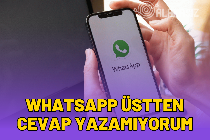 Whatsapp Üstten Cevap Veremiyorum Sorunu Çözümü (2024)