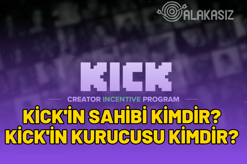 Kick’in Sahibi Kimdir? Kick’in Kurucusu Kimdir?