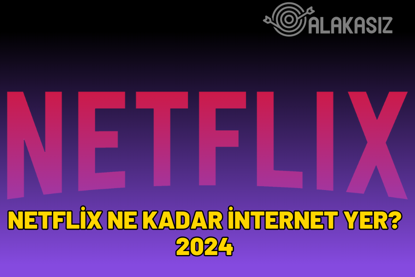 Netflix Ne Kadar İnternet Yer? 2024