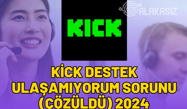 kick destek ulaşamıyorum