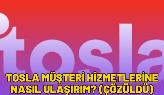 tosla müşteri hizmetleri