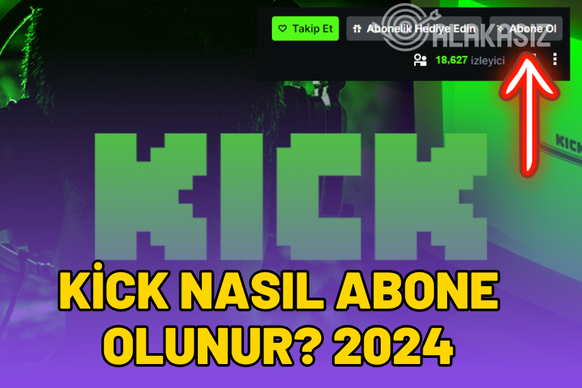 Kick Nasıl Abone Olunur? 2024