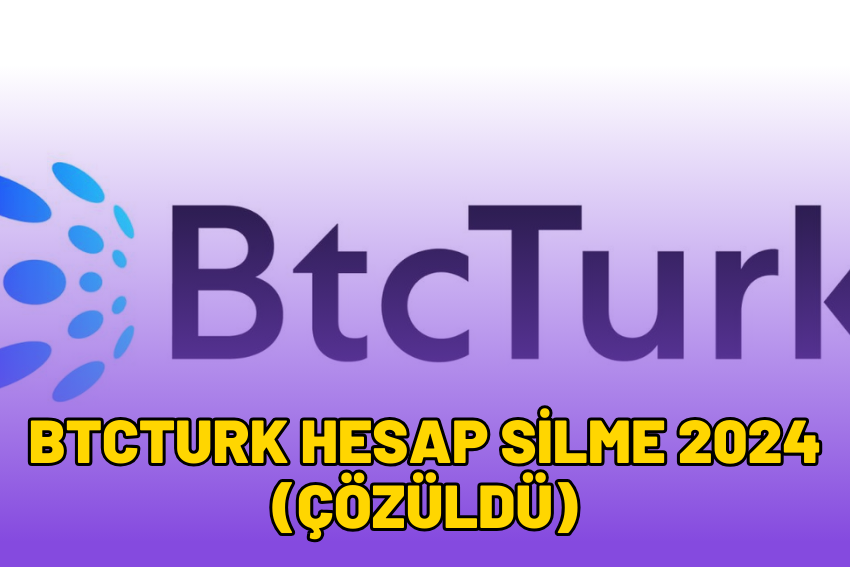 BtcTurk Hesap Silme 2024 (ÇÖZÜLDÜ)