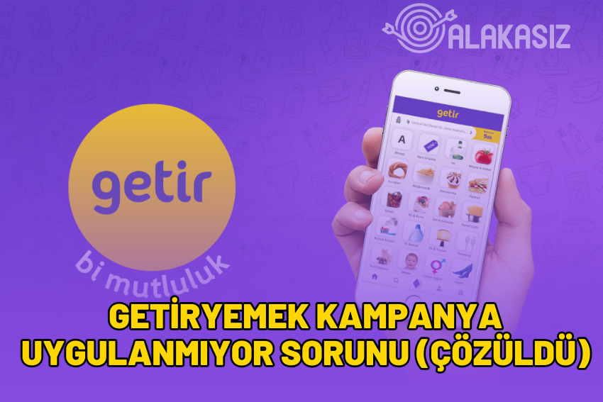 GetirYemek Kampanya Uygulanmıyor Sorunu (ÇÖZÜLDÜ)