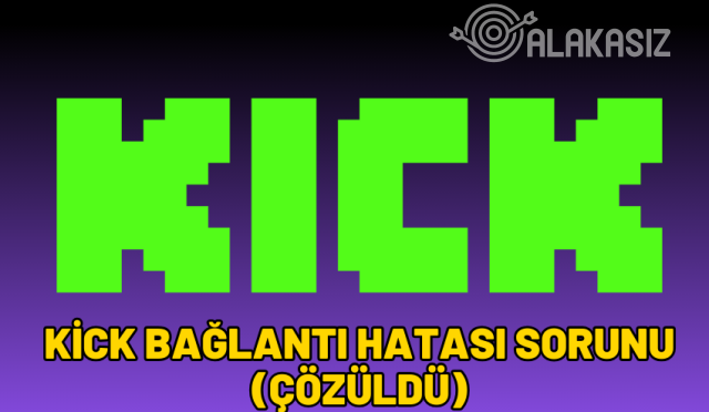 kick bağlantı hatası