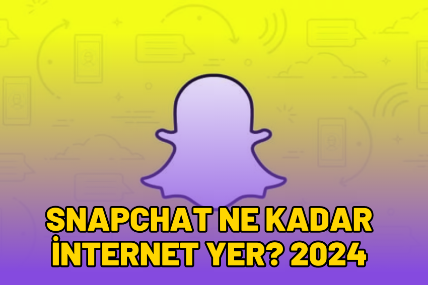 Snapchat Ne Kadar İnternet Yer? 2024