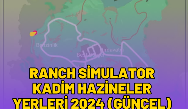 ranch simulator kadim hazineler yerleri