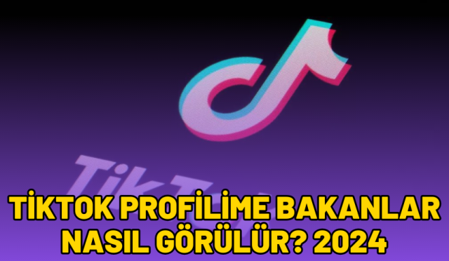 tiktok profilime bakanlar nasıl görülür